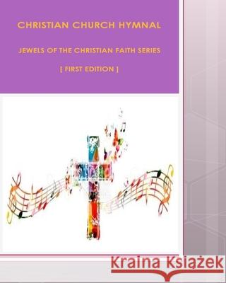 Christian Church Hymnal M. Sr. Rev Steve Joel Moffett 9781537730998