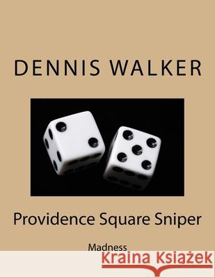 Providence Square Sniper Dennis Michael Walker 9781537732299 Createspace Independent Publishing Platform