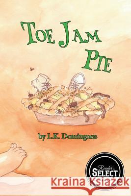 Toe Jam Pie L. K. Dominguez 9781537732671 Createspace Independent Publishing Platform