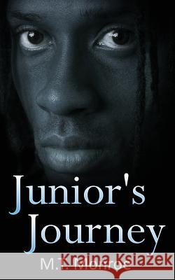 Junior's Journey M. T. Monroe 9781537732923 Createspace Independent Publishing Platform