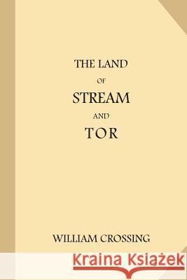 The Land of Stream and Tor William Crossing 9781537733753 Createspace Independent Publishing Platform