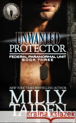 Unwanted Protector Milly Taiden 9781537734262 Createspace Independent Publishing Platform