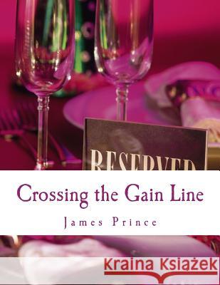 Crossing the Gain Line James Prince 9781537735122