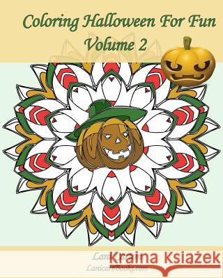 Coloring Halloween for Fun - Volume 2: 25 Coloring Pages to Celebrate Halloween Lani Carton Lanicartbooks Com 9781537736204 Createspace Independent Publishing Platform