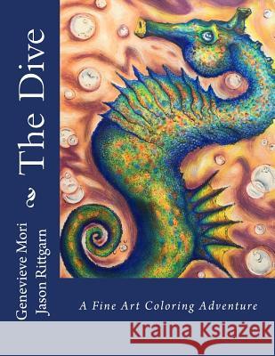 The Dive: A Fine Art Coloring Adventure Jason Rittgarn Genevieve Mori 9781537736594 Createspace Independent Publishing Platform