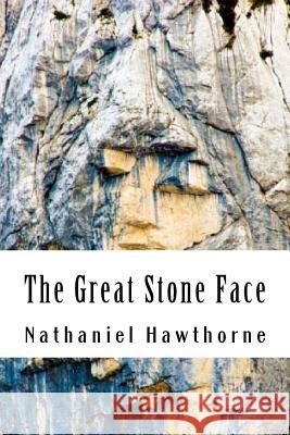 The Great Stone Face Nathaniel Hawthorne 9781537737034 Createspace Independent Publishing Platform