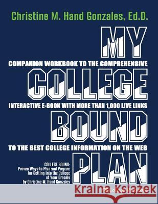 My College Bound Plan: Companion Workbook to College Bound Christine Hand-Gonzale 9781537738123