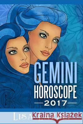 Gemini Horoscope 2017 Lisa Lazuli 9781537738239 Createspace Independent Publishing Platform