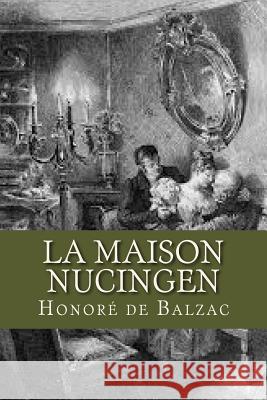 La Maison Nucingen Honore D Ravell 9781537738345 Createspace Independent Publishing Platform