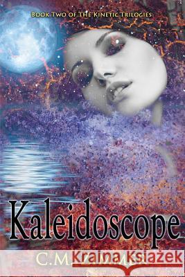 Kaleidoscope C. M. Zimmer 9781537739915 Createspace Independent Publishing Platform