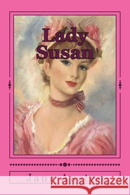 Lady Susan Jane Austen Jane Austen Paula Benitez 9781537740737 Createspace Independent Publishing Platform