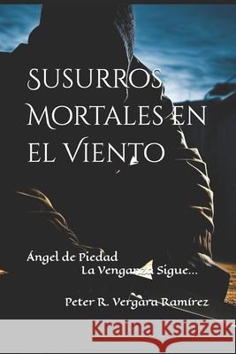 Susurros Mortales en el Viento:  Peter R. Vergar 9781537741901 Createspace Independent Publishing Platform