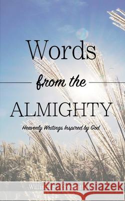 Words from the Almighty: Heavenly Writings Inspired by God William S. Crocket 9781537742908 Createspace Independent Publishing Platform