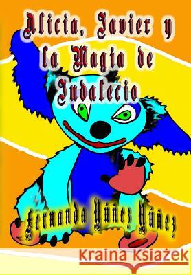 Alicia, Javier y la Magia de Indalecio Nunez, Fernanda Nunez 9781537743240 Createspace Independent Publishing Platform