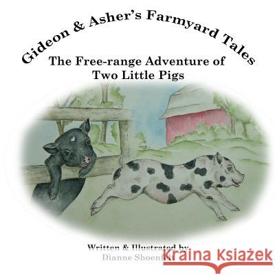 The Free-range Adventure of Two Little Pigs Shoenfelt, Dianne 9781537743875