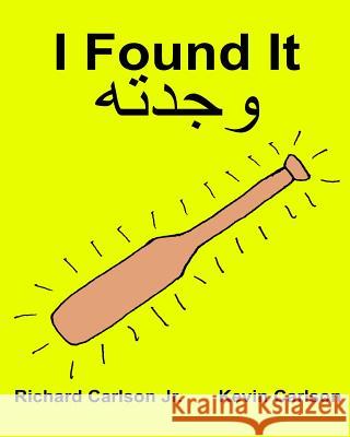 I Found It: Children's Picture Book English-Arabic (Bilingual Edition) (www.rich.center) Carlson, Kevin 9781537744810 Createspace Independent Publishing Platform