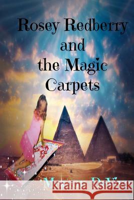 Rosey Redberry and the Magic Carpets Morgan Devivo 9781537745114 Createspace Independent Publishing Platform