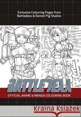 Battledexx Official Manga & Anime Colouring Book Battledexx Ltd Narisawa Togai Yoshiya Masahiko 9781537749235 Createspace Independent Publishing Platform