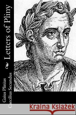 Letters of Pliny Gaius Plinius Caecilius Secundus William Melmoth 9781537750477 Createspace Independent Publishing Platform