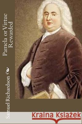 Pamela or Virtue Rewarded Samuel Richardson 9781537750590