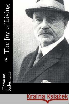 The Joy of Living Hermann Sudermann Edith Wharton 9781537750866 Createspace Independent Publishing Platform