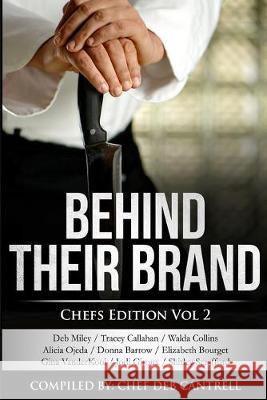 Behind Their Brand: Chef Edition Vol 2 Deb Miley Tracey Callahan Walda Collins 9781537751153 Createspace Independent Publishing Platform