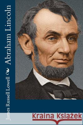 Abraham Lincoln James Russell Lowell 9781537751955 Createspace Independent Publishing Platform