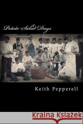 Potato Salad Days: Granny Pepperell's Recipes Keith Pepperell 9781537752754