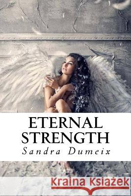 Eternal strength Dondin, Samantha 9781537752785 Createspace Independent Publishing Platform