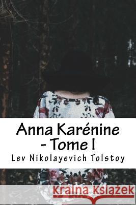 Anna Karénine - Tome I Inconnu 9781537752891 Createspace Independent Publishing Platform