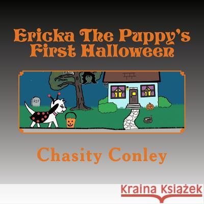 Ericka The Puppy's First Halloween Chasity Conley 9781537753409 Createspace Independent Publishing Platform