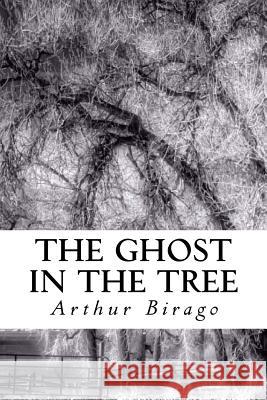 The Ghost in the Tree: Three Story Fragments Arthur Birago 9781537753928 Createspace Independent Publishing Platform