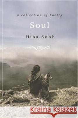 Soul: a collection of poetry Sobh, Hiba 9781537754826