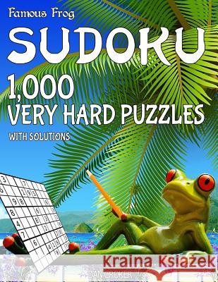 Famous Frog Sudoku 1,000 Very Hard Puzzles With Solutions: A Beach Bum Series 2 Book Croker, Dan 9781537754888