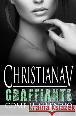 Graffiante come il silenzio: Short Story V, Christiana 9781537755939 Createspace Independent Publishing Platform