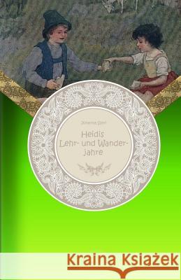 Heidis Lehr- und Wanderjahre - Großdruck Spyri, Johanna 9781537756196 Createspace Independent Publishing Platform