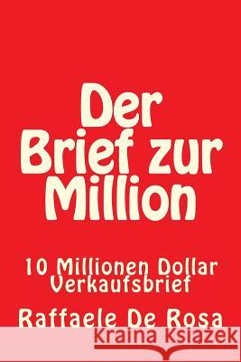 Der Brief zur Million: 10 Millionen Dollar Verkaufsbrief De Rosa, Raffaele 9781537756264 Createspace Independent Publishing Platform