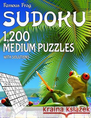 Famous Frog Sudoku 1,200 Medium Puzzles With Solutions: A Beach Bum Series 2 Book Croker, Dan 9781537756806