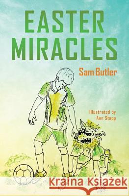 Easter Miracles Sam Butler Ann Stapp 9781537757186 Createspace Independent Publishing Platform