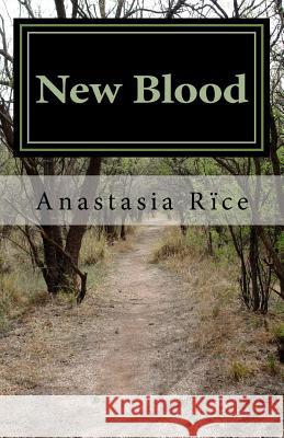 New Blood: A Werewolf Story Anastasia Rice 9781537757339 Createspace Independent Publishing Platform