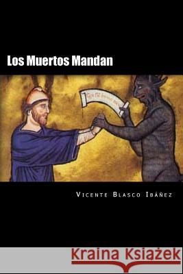 Los Muertos Mandan (Spanish Edition) Vicente Blasco Ibanez 9781537757551