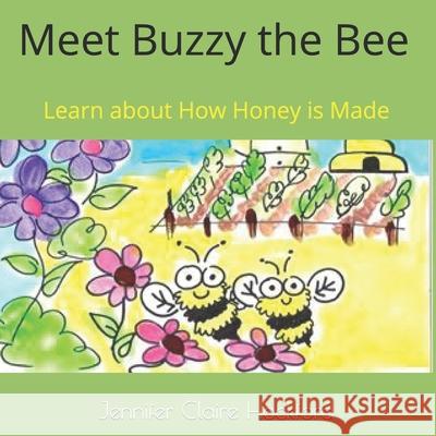 Our Little Farm: Meet Buzzy the Bee Jennifer Claire Hockford Jennifer Claire Hockford 9781537758046 Createspace Independent Publishing Platform