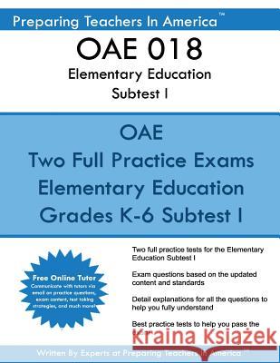 OAE 018 Elementary Education Subtests I: OAE 018 Ohio Teachers Exam America, Preparing Teachers in 9781537759388 Createspace Independent Publishing Platform