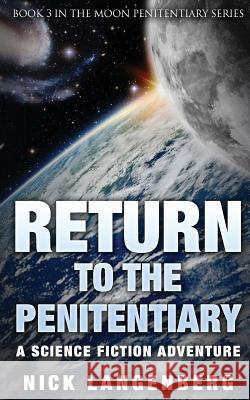 Return to the Penitentiary: A Science Fiction Adventure Penelope Sotheby 9781537760452 Createspace Independent Publishing Platform
