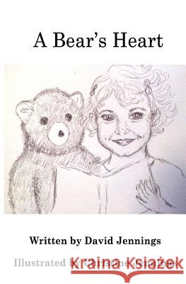 A Bear's Heart David C. Jennings Christine a. Jennings 9781537760490