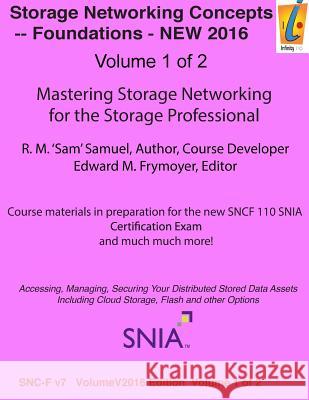 Storage Networking Concepts - Fundamentals Volume 1 of 2: SN110 Storage Networking Edward M. Frymoyer Robert 'sam' Samuels 9781537761091