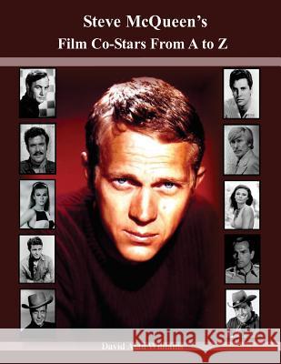 Steve McQueen's Film Co-Stars From A to Z Williams, David Alan 9781537761879 Createspace Independent Publishing Platform