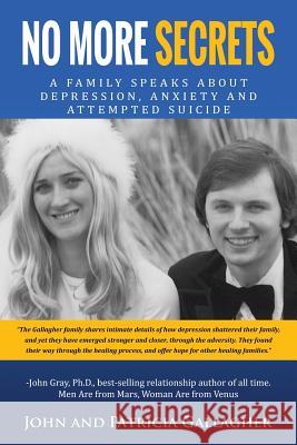 No More Secrets: - A Family Speaks about Depression, Anxiety and Attempted Suicide John J. Gallagher 9781537762074 Createspace Independent Publishing Platform