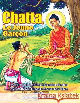 Chatta, Le Jeune Garaçon Gnanananda Thero, Kiribathgoda 9781537762616 Createspace Independent Publishing Platform