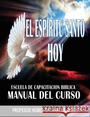El Espiritu Santo Hoy Homer O. Canale 9781537762753 Createspace Independent Publishing Platform